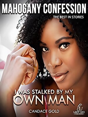 cover image of I Was Stalked by My Own Man (Mahogany Confession) #1